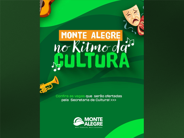 Atenção, Monte Alegre! É hora da nossa cultura avançar!